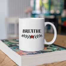 Load image into Gallery viewer, Breathe Coffee Mug