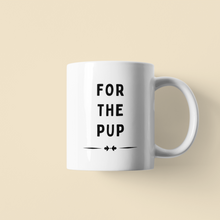 Load image into Gallery viewer, For The Pups Coffee Mug
