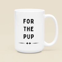 Load image into Gallery viewer, For The Pups Coffee Mug
