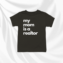 Load image into Gallery viewer, My Mom Is A Realtor | Baby and Toddler Tee
