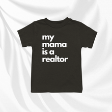 Load image into Gallery viewer, My Mama Is A Realtor | Baby and Toddler Tee
