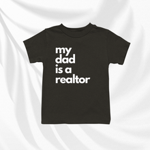 Load image into Gallery viewer, My Dad Is A Realtor | Baby and Toddler Tee
