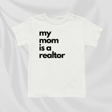 Load image into Gallery viewer, My Mom Is A Realtor | Baby and Toddler Tee
