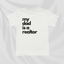 Load image into Gallery viewer, My Dad Is A Realtor | Baby and Toddler Tee
