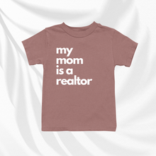 Load image into Gallery viewer, My Mom Is A Realtor | Baby and Toddler Tee
