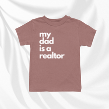 Load image into Gallery viewer, My Dad Is A Realtor | Baby and Toddler Tee
