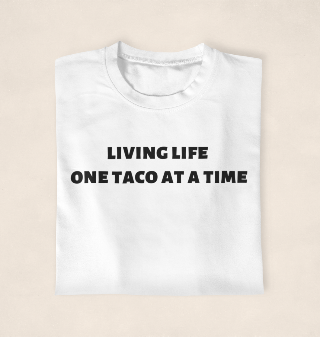 Living Life One Taco At A Time Tee