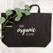 Load image into Gallery viewer, Talk Organic To Me Organic Cotton Tote

